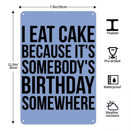 I Eat Cake Because It's Somebody's Birthday Heather Blue Metal Poster Wall Art Decor Sign