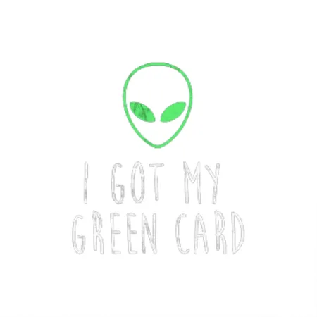 I Got My Green Card Transparent Glossy Metal Poster Wall Art Decor Sign