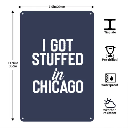 I Got Stuffed In Chicago Navy Metal Poster Wall Art Decor Sign
