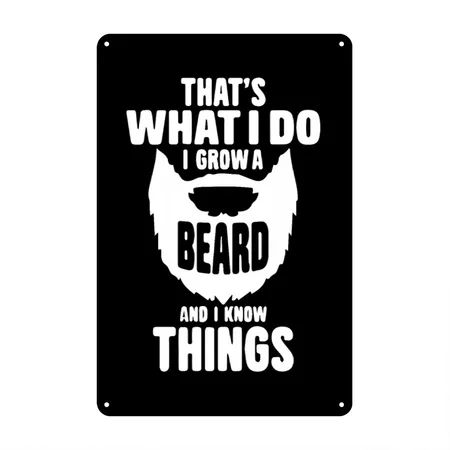 I Grow A Beard And I Know Things, Bearded Black/white Metal Poster Wall Art Decor Sign