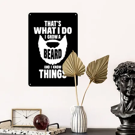 I Grow A Beard And I Know Things, Bearded Black/white Metal Poster Wall Art Decor Sign