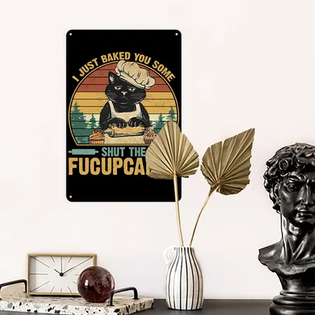 I Just Baked You Some Shut The Fucupcakes Vintage Black/white Metal Poster Wall Art Decor Sign