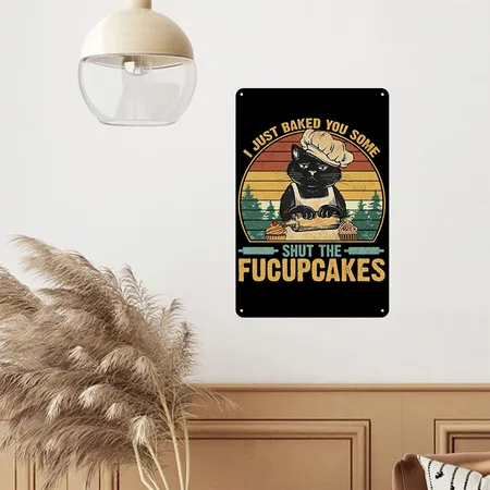 I Just Baked You Some Shut The Fucupcakes Vintage Black/white Metal Poster Wall Art Decor Sign