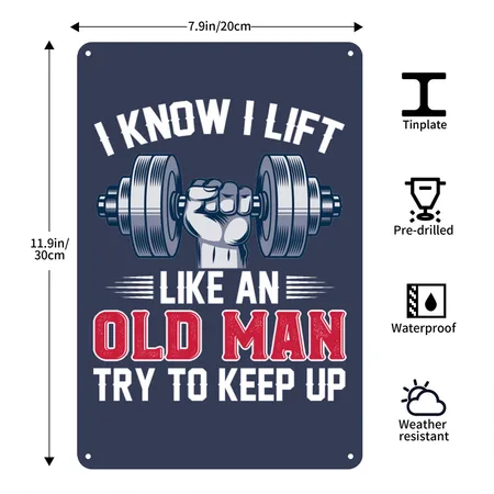 I Know I Lift Like An Old Man Try To Keep Up Navy Metal Poster Wall Art Decor Sign