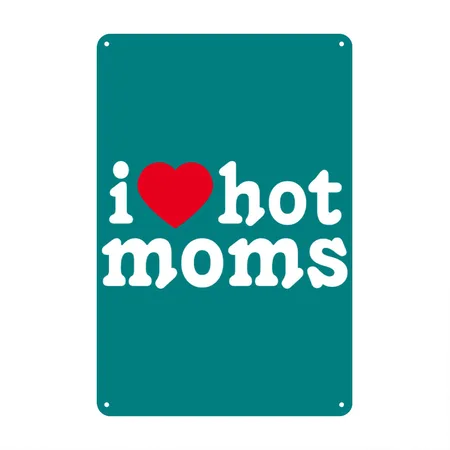 I Love Hot Moms Teal Metal Poster Wall Art Decor Sign