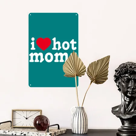I Love Hot Moms Teal Metal Poster Wall Art Decor Sign