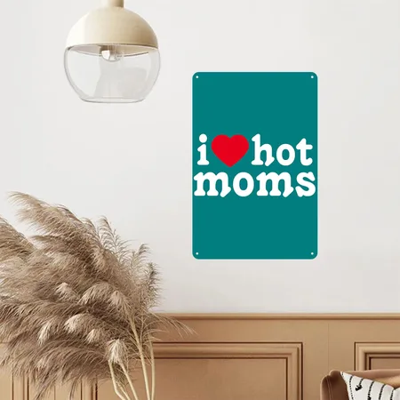 I Love Hot Moms Teal Metal Poster Wall Art Decor Sign