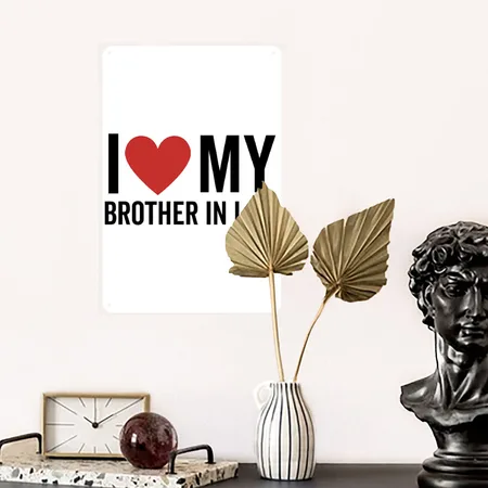 I Love My Brother In Law White Metal Poster Wall Art Decor Sign