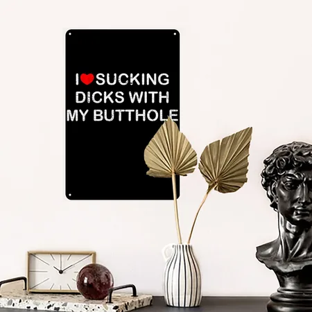 I Love Sucking Dicks With My Butthole Distressed Black Metal Poster Wall Art Decor Sign