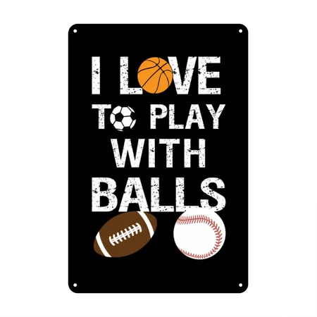 I Love To Play With Balls Sport Black Metal Poster Wall Art Decor Sign