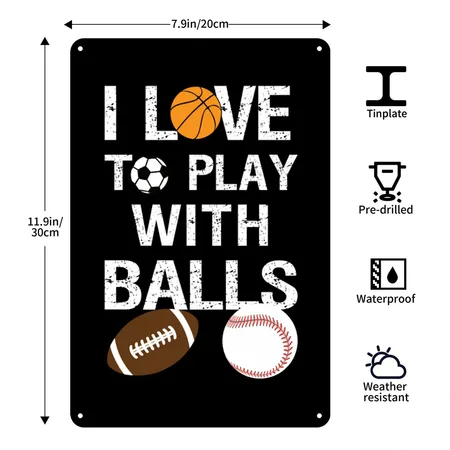 I Love To Play With Balls Sport Black Metal Poster Wall Art Decor Sign