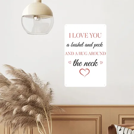 I Love You A Bushel And Peck And A Hug Around White Metal Poster Wall Art Decor Sign