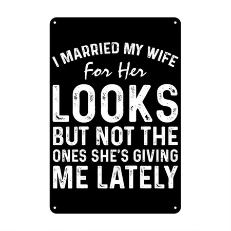 I Married My Wife For Her Looks But Not The Ones Black Metal Poster Wall Art Decor Sign