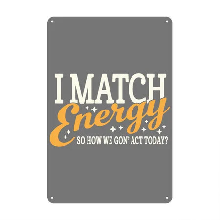 I Match Energy Charcoal Metal Poster Wall Art Decor Sign