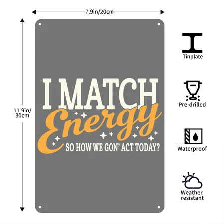 I Match Energy Charcoal Metal Poster Wall Art Decor Sign