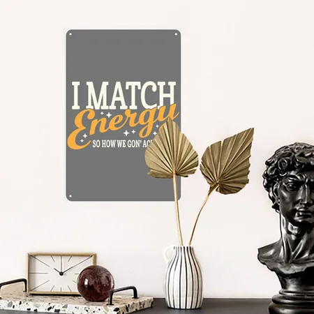 I Match Energy Charcoal Metal Poster Wall Art Decor Sign