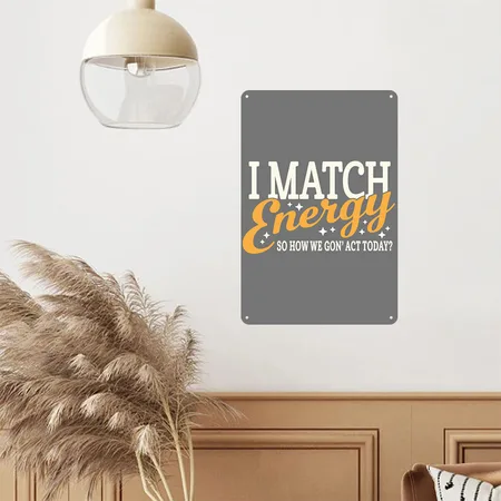 I Match Energy Charcoal Metal Poster Wall Art Decor Sign