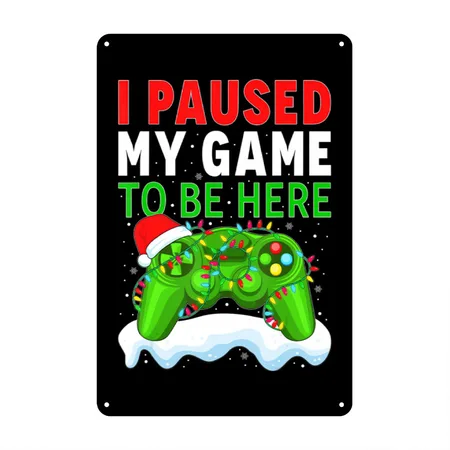 I Paused My Game For Christmas Video Games Gamer M Black Metal Poster Wall Art Decor Sign