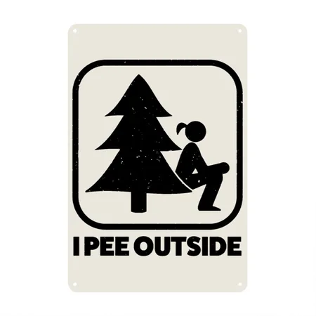 I Pee Outside Heather Oatmeal Metal Poster Wall Art Decor Sign