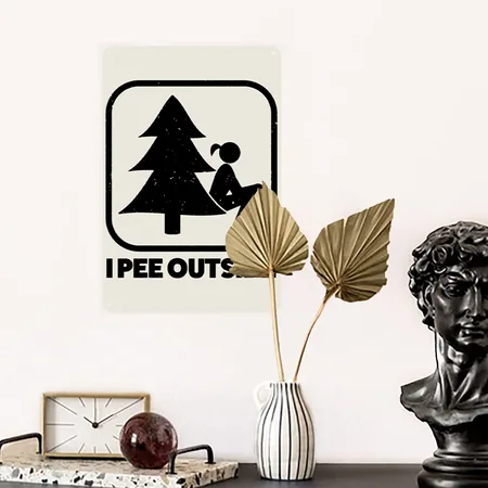 I Pee Outside Heather Oatmeal Metal Poster Wall Art Decor Sign