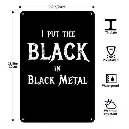 I Put The Black In Black Metal Funny Saying Black/white Metal Poster Wall Art Decor Sign