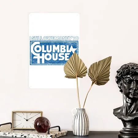 I Still Owe Money To Columbia House White Matte Metal Poster Wall Art Decor Sign