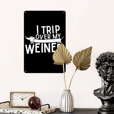 I Trip Over My Wiener Best Friend Dog Lover Dachsh Black/white Metal Poster Wall Art Decor Sign