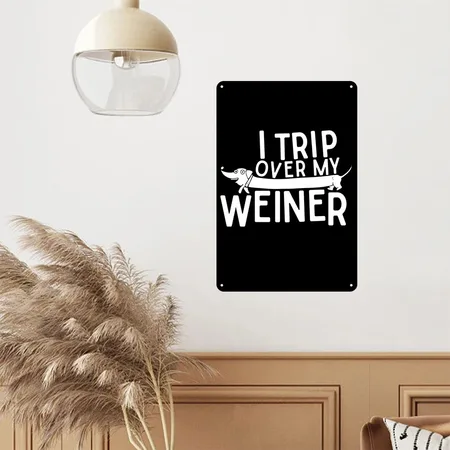 I Trip Over My Wiener Best Friend Dog Lover Dachsh Black/white Metal Poster Wall Art Decor Sign