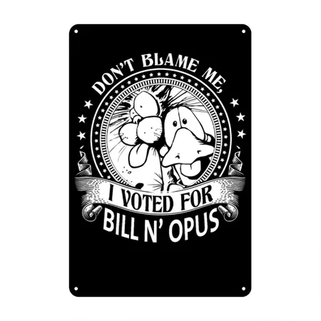 I Voted For Bill N' Opus - Don't Blame Me Black Metal Poster Wall Art Decor Sign