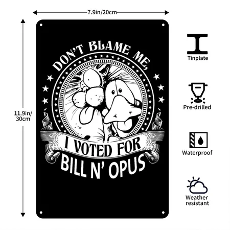 I Voted For Bill N' Opus - Don't Blame Me Black Metal Poster Wall Art Decor Sign