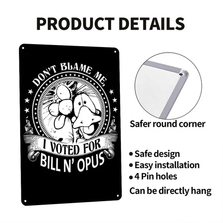 I Voted For Bill N' Opus - Don't Blame Me Black Metal Poster Wall Art Decor Sign