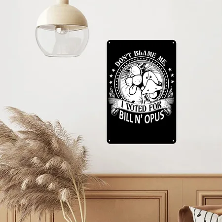 I Voted For Bill N' Opus - Don't Blame Me Black Metal Poster Wall Art Decor Sign