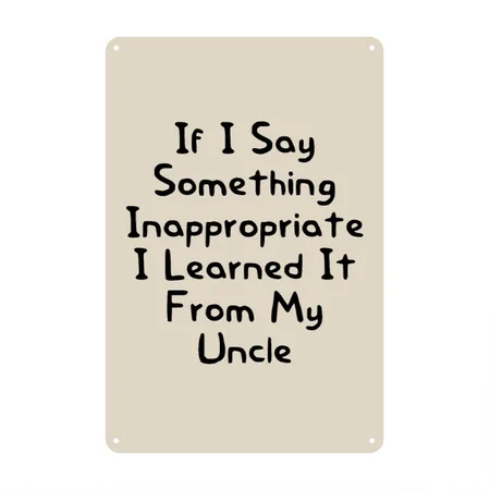 If I Say Something Inappropriate I Learned It From Dust Metal Poster Wall Art Decor Sign