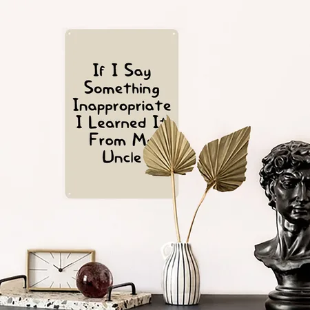 If I Say Something Inappropriate I Learned It From Dust Metal Poster Wall Art Decor Sign