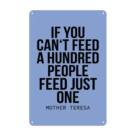 If You Can't Feed A Hundred People Feed Just One Heather Blue Metal Poster Wall Art Decor Sign