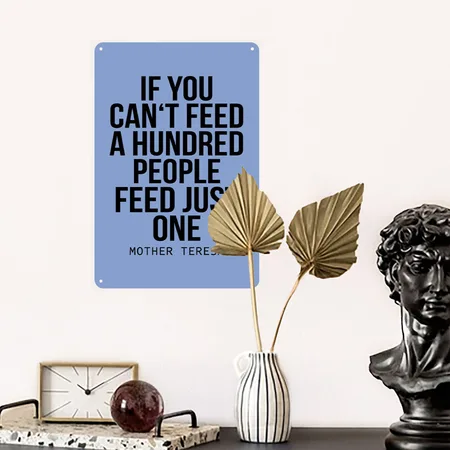 If You Can't Feed A Hundred People Feed Just One Heather Blue Metal Poster Wall Art Decor Sign
