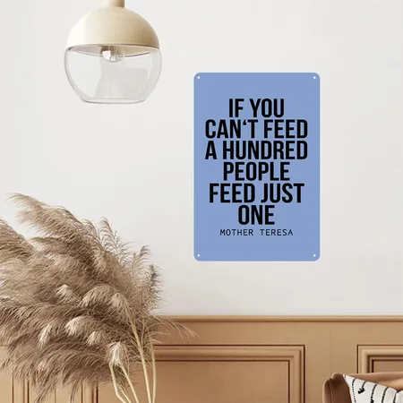 If You Can't Feed A Hundred People Feed Just One Heather Blue Metal Poster Wall Art Decor Sign