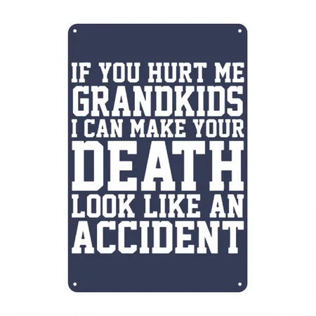 If You Hurt Me Grandkids I Can Make Your Death Loo Navy Metal Poster Wall Art Decor Sign