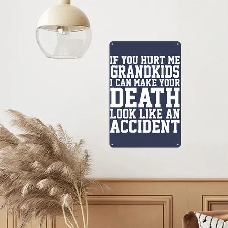 If You Hurt Me Grandkids I Can Make Your Death Loo Navy Metal Poster Wall Art Decor Sign