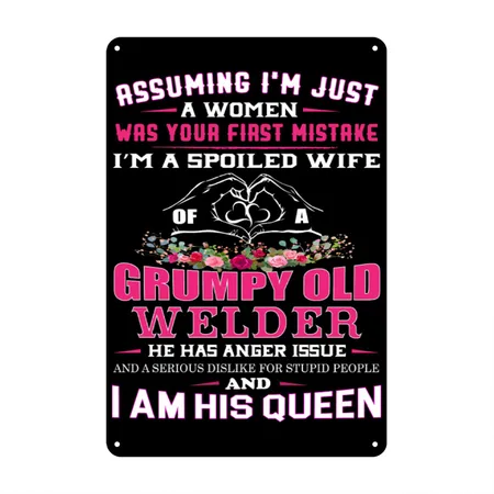 I'm A Spoiled Wife Of A Grumpy Old Welder Black/white Metal Poster Wall Art Decor Sign