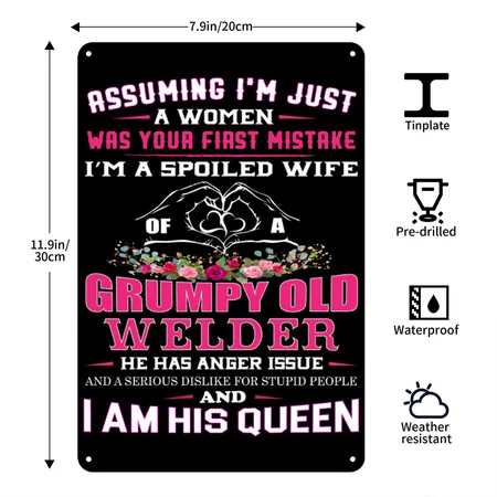 I'm A Spoiled Wife Of A Grumpy Old Welder Black/white Metal Poster Wall Art Decor Sign