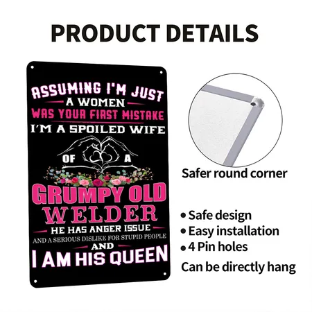 I'm A Spoiled Wife Of A Grumpy Old Welder Black/white Metal Poster Wall Art Decor Sign