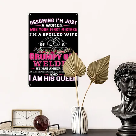 I'm A Spoiled Wife Of A Grumpy Old Welder Black/white Metal Poster Wall Art Decor Sign