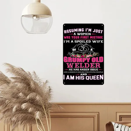 I'm A Spoiled Wife Of A Grumpy Old Welder Black/white Metal Poster Wall Art Decor Sign