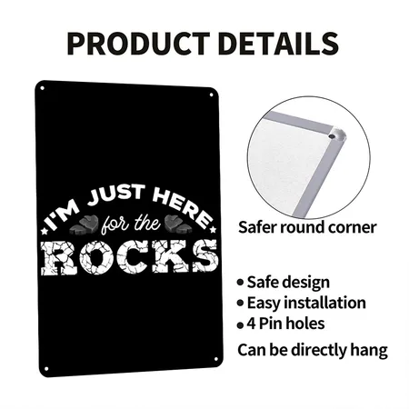 I'm Just Here For The Rocks- Geologist Geology Black Metal Poster Wall Art Decor Sign