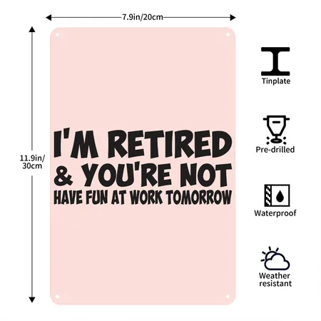 I'm Retired You Are Not Have Fun At Work Tomorrow Blush Pink Metal Poster Wall Art Decor Sign