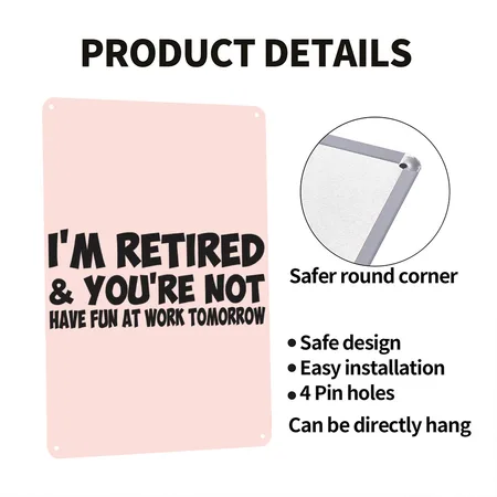 I'm Retired You Are Not Have Fun At Work Tomorrow Blush Pink Metal Poster Wall Art Decor Sign