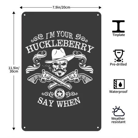 I'm Your Huckleberry - Say When Heather Black Metal Poster Wall Art Decor Sign