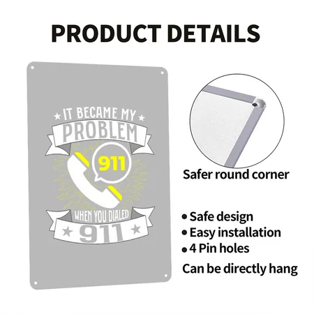 It Became My Problem When You Dial 911 Dispatcher Silver Metal Poster Wall Art Decor Sign