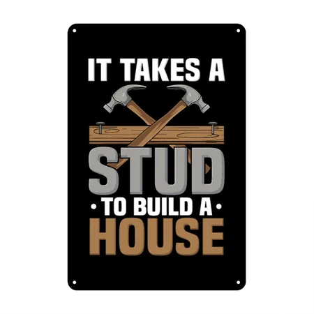 It Takes A Stud Do Build A House Funny Carpenter Black/white Metal Poster Wall Art Decor Sign